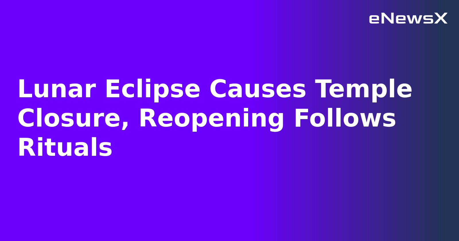 Lunar Eclipse Causes Temple Closure, Reopening Follows Rituals.webp
