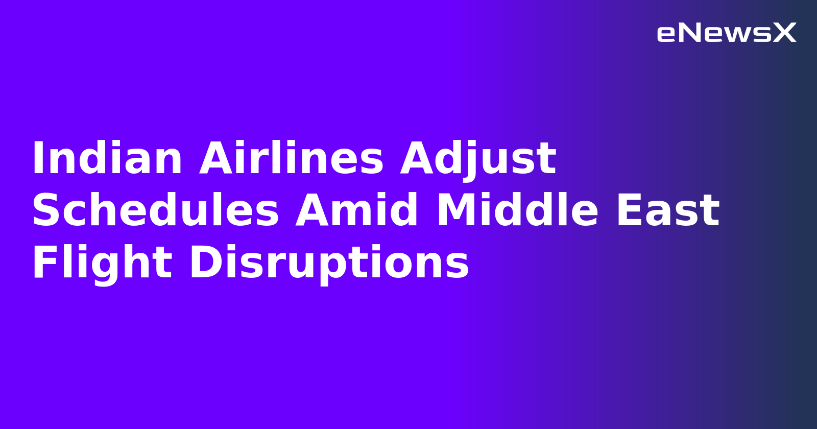 Indian Airlines Adjust Schedules Amid Middle East Flight Disruptions.webp