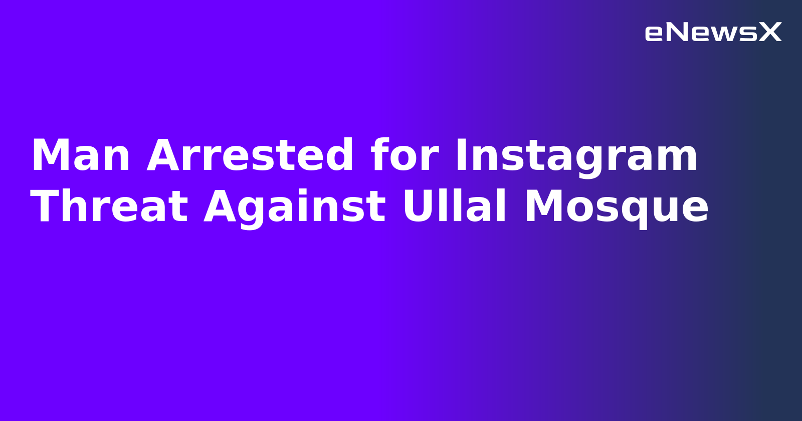 Man Arrested for Instagram Threat Against Ullal Mosque.webp Man Arrested for Instagram Threat Against Ullal Mosque.webp