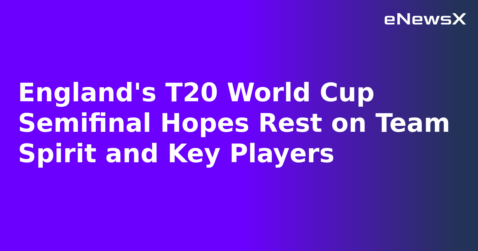England's T20 World Cup Semifinal Hopes Rest on Team Spirit and Key Players.webp England's T20 World Cup Semifinal Hopes Rest on Team Spirit and Key Players.webp