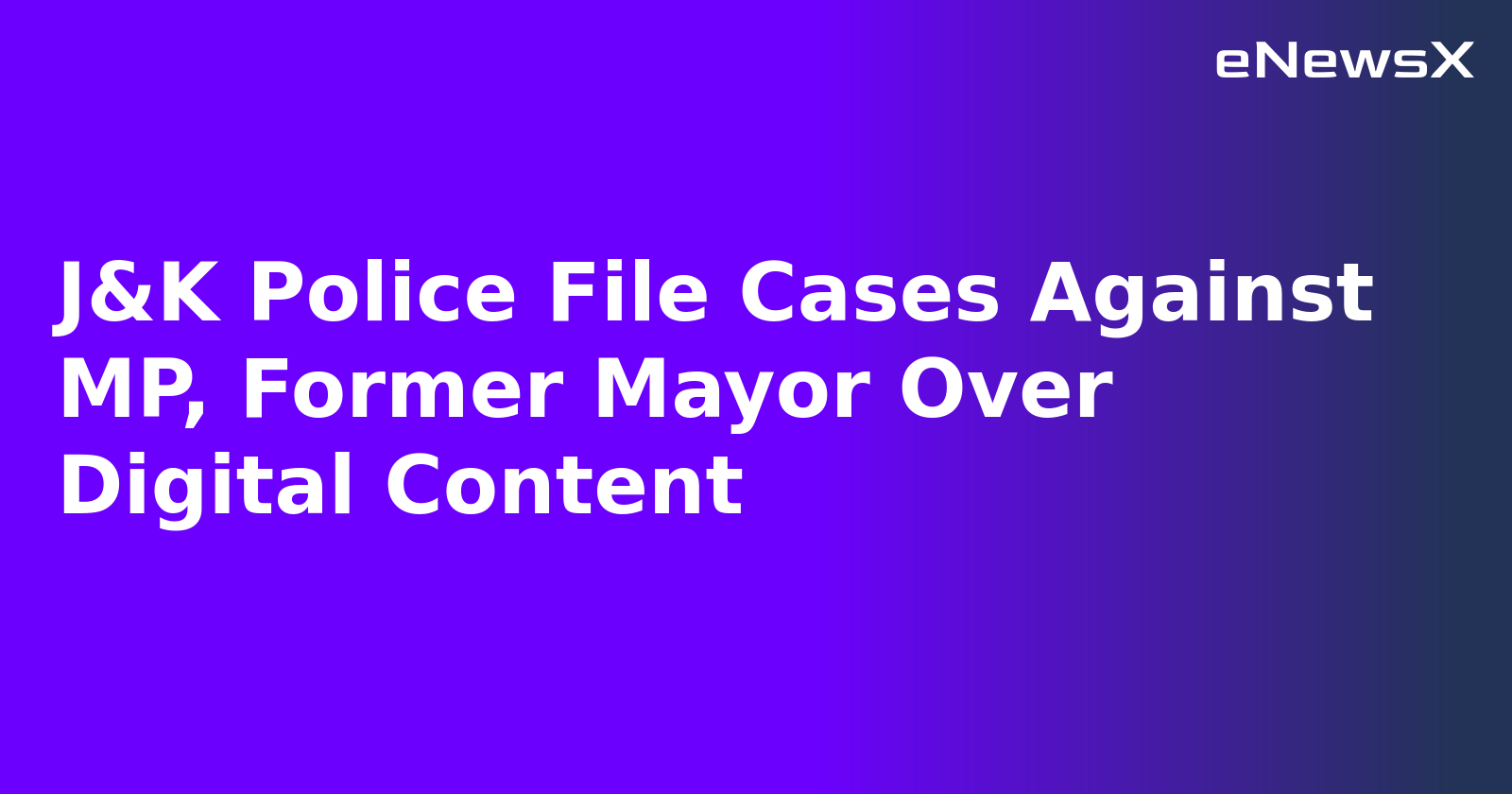 J&K Police File Cases Against MP, Former Mayor Over Digital Content.webp J&K Police File Cases Against MP, Former Mayor Over Digital Content.webp