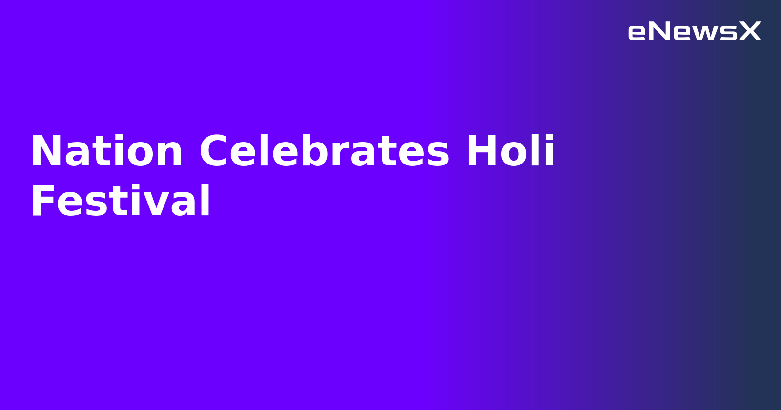 Nation Celebrates Holi Festival
