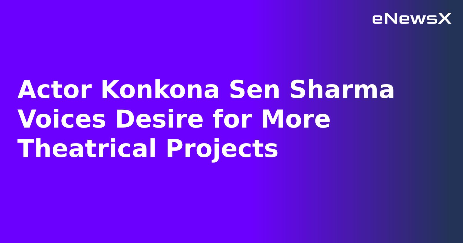 Actor Konkona Sen Sharma Voices Desire for More Theatrical Projects.webp