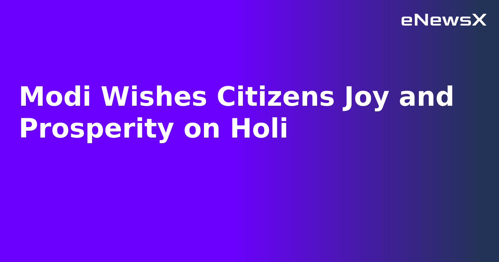 Modi Wishes Citizens Joy and Prosperity on Holi
