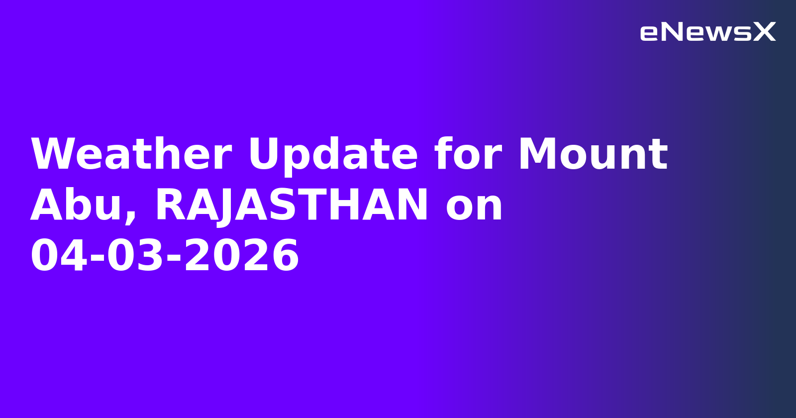 Weather Update for Mount Abu, RAJASTHAN on 04-03-2026
