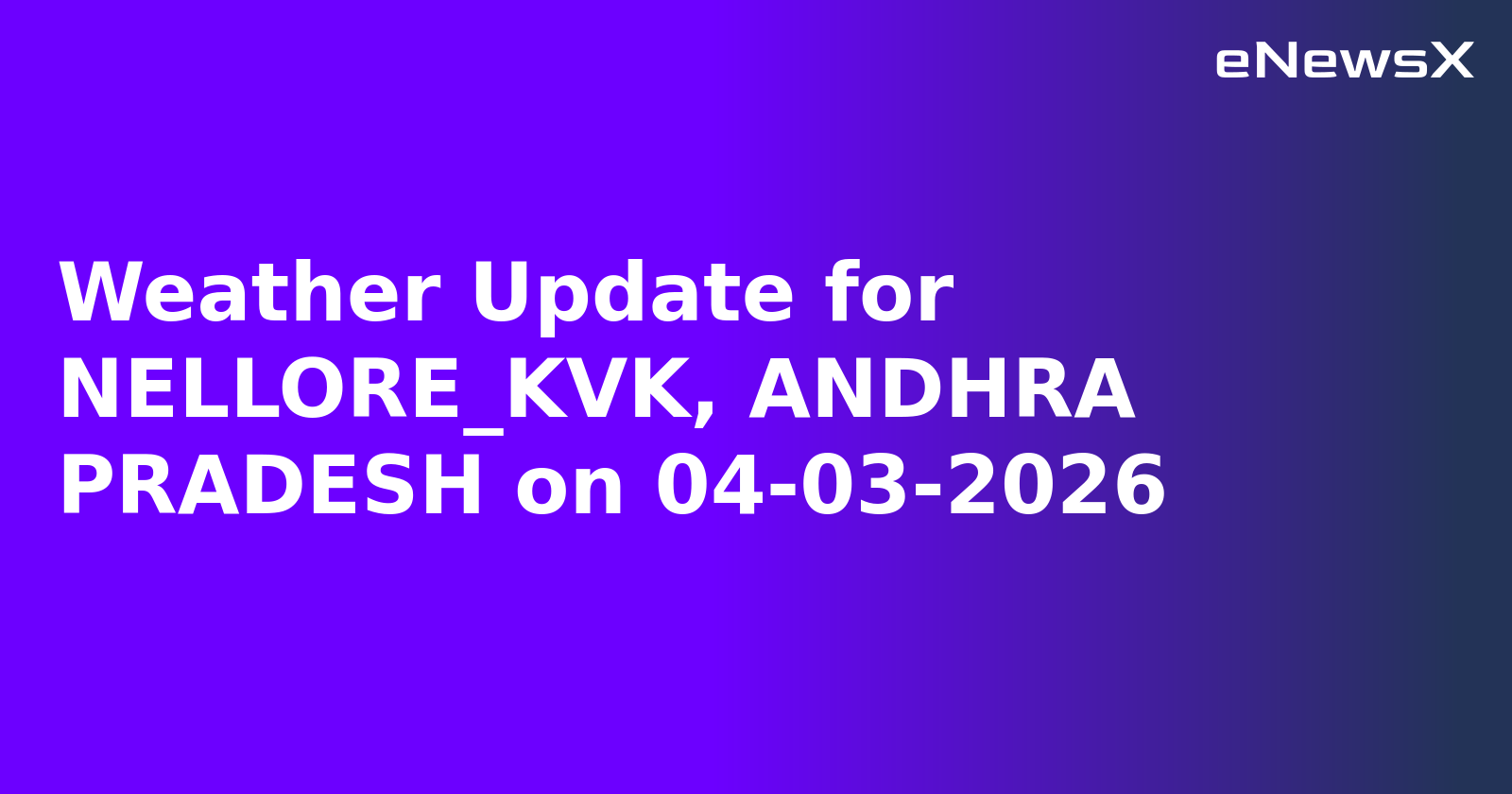 Weather Update for NELLORE_KVK, ANDHRA PRADESH on 04-03-2026