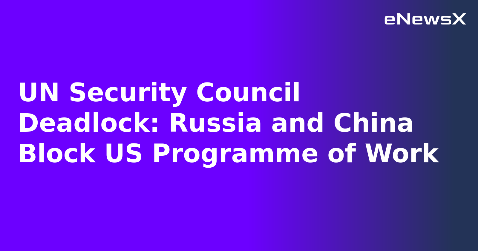 UN Security Council Deadlock: Russia and China Block US Programme of Work.webp