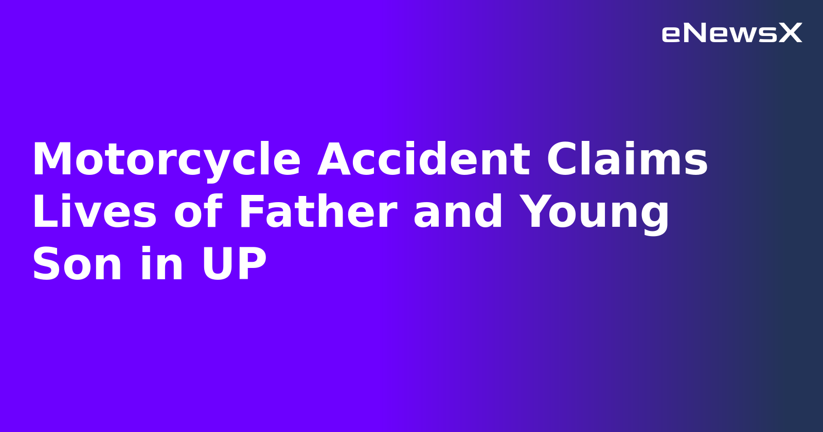 Motorcycle Accident Claims Lives of Father and Young Son in UP.webp
