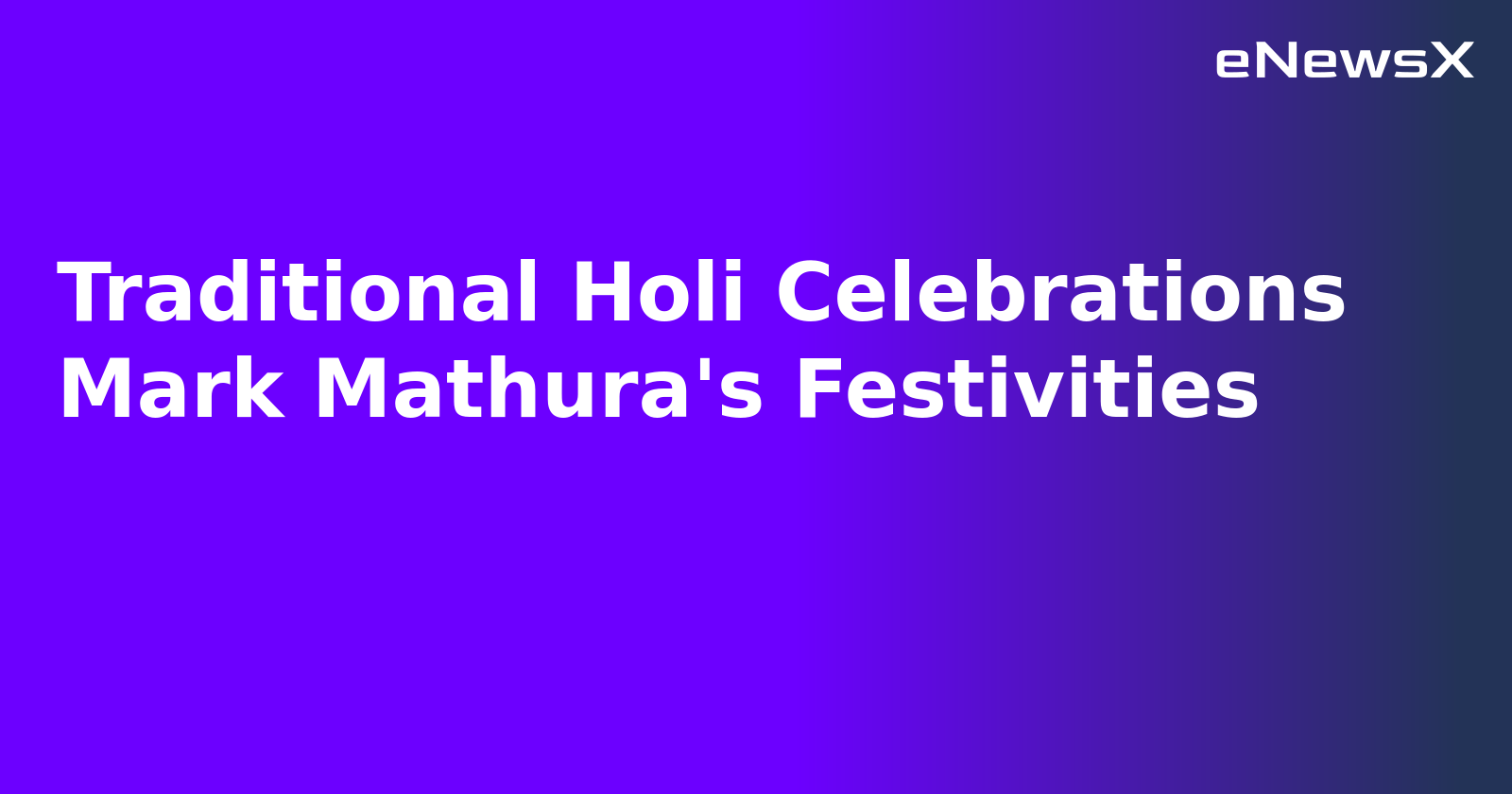 Traditional Holi Celebrations Mark Mathura's Festivities.webp