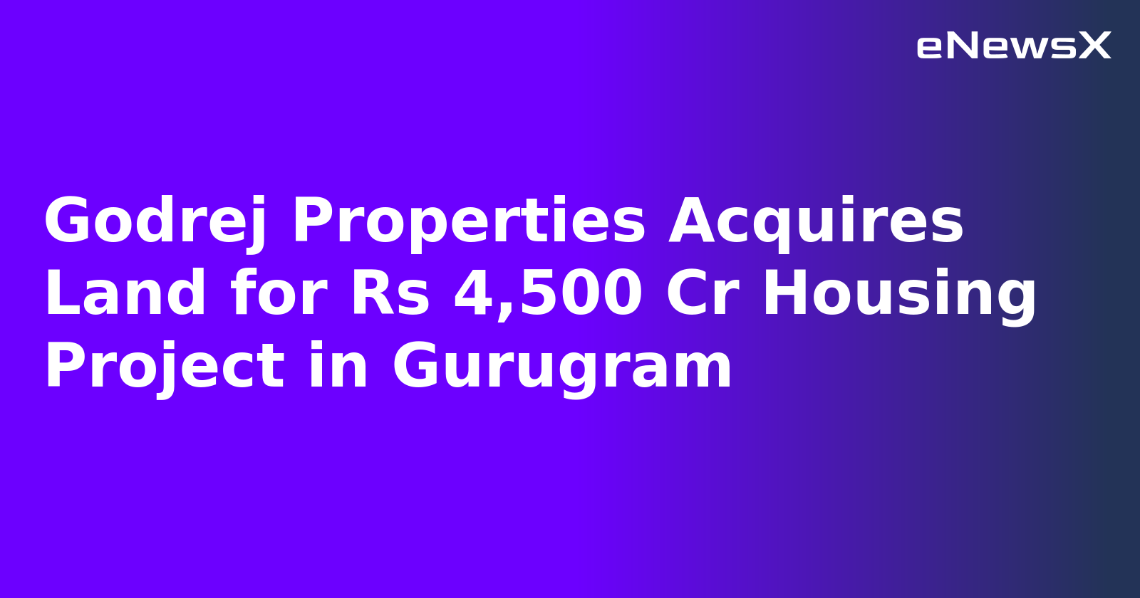 Godrej Properties Acquires Land for Rs 4,500 Cr Housing Project in Gurugram.webp