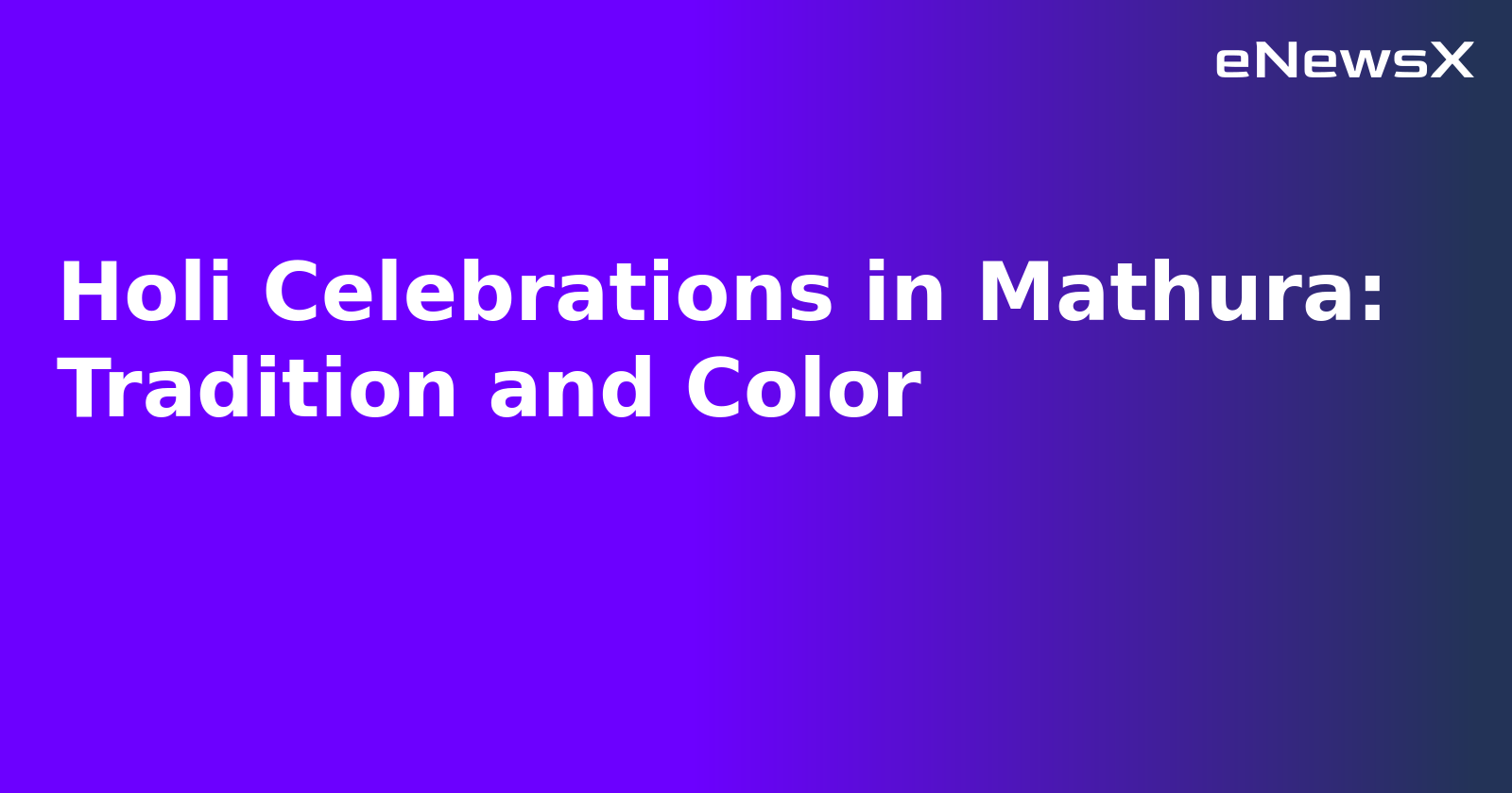 Holi Celebrations in Mathura: Tradition and Color.webp Holi Celebrations in Mathura: Tradition and Color.webp