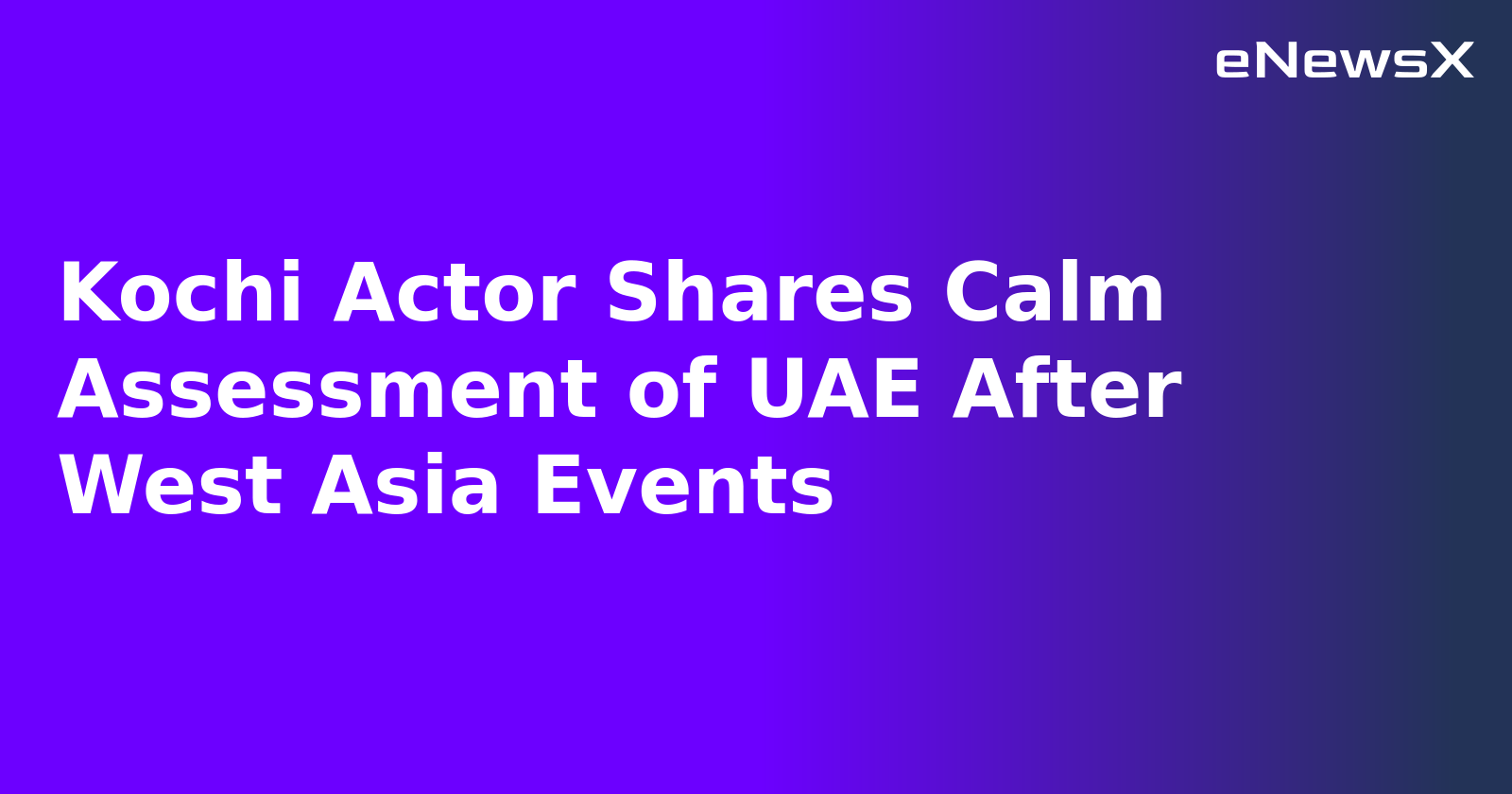 Kochi Actor Shares Calm Assessment of UAE After West Asia Events.webp Kochi Actor Shares Calm Assessment of UAE After West Asia Events.webp