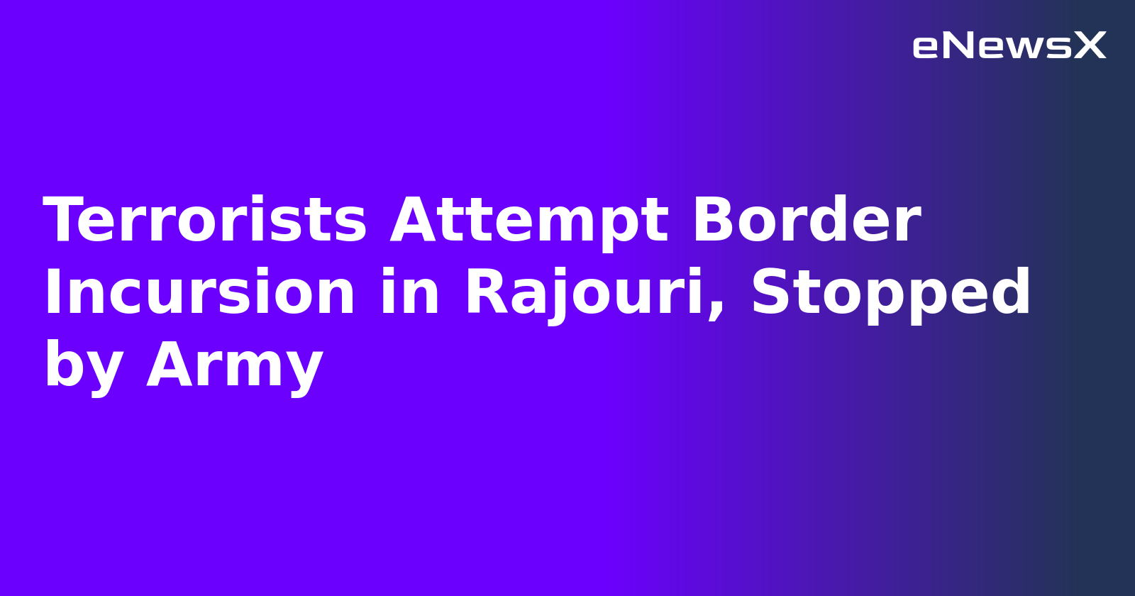 Terrorists Attempt Border Incursion in Rajouri, Stopped by Army.webp Terrorists Attempt Border Incursion in Rajouri, Stopped by Army.webp