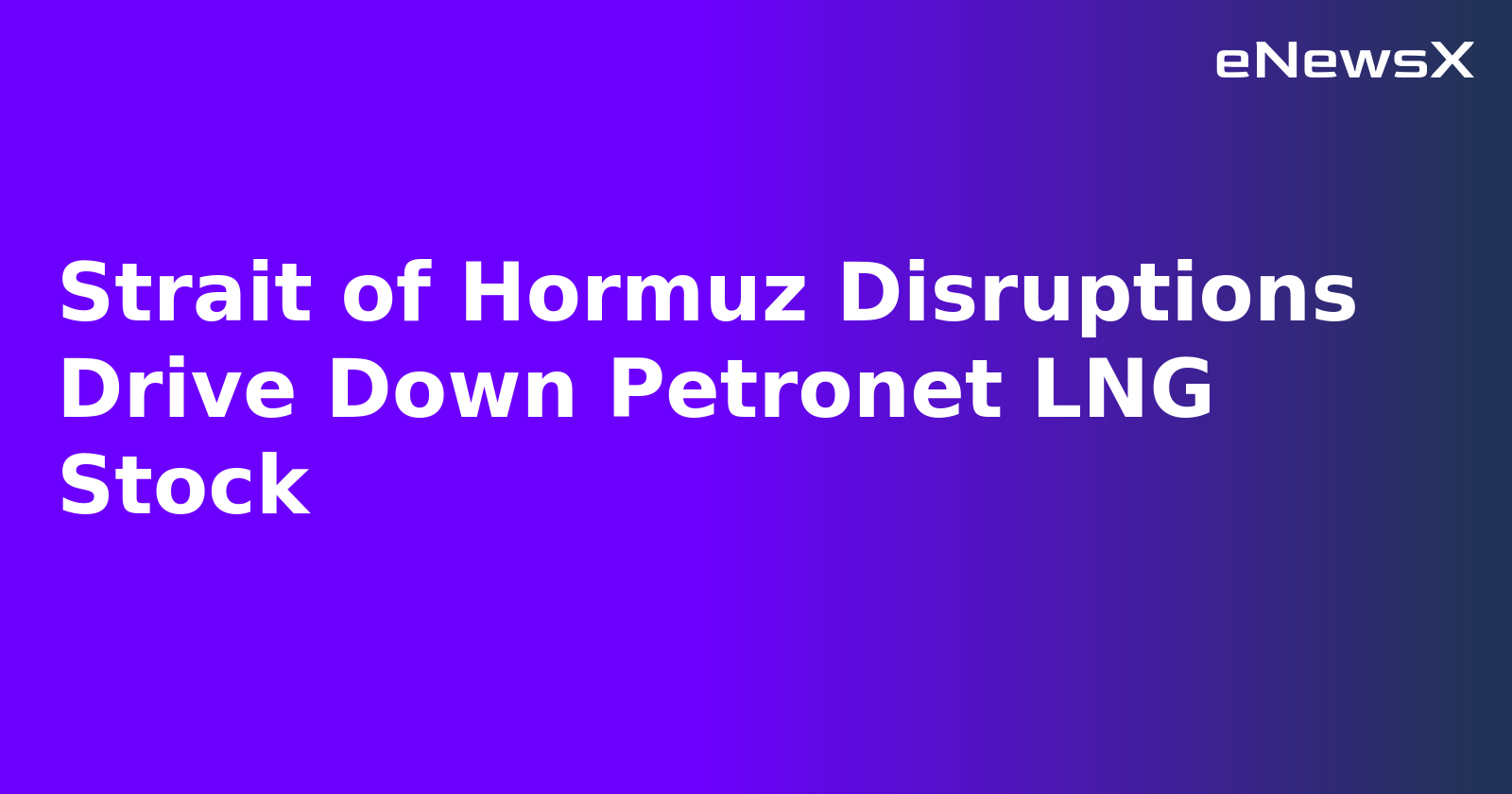 Strait of Hormuz Disruptions Drive Down Petronet LNG Stock.webp Strait of Hormuz Disruptions Drive Down Petronet LNG Stock.webp