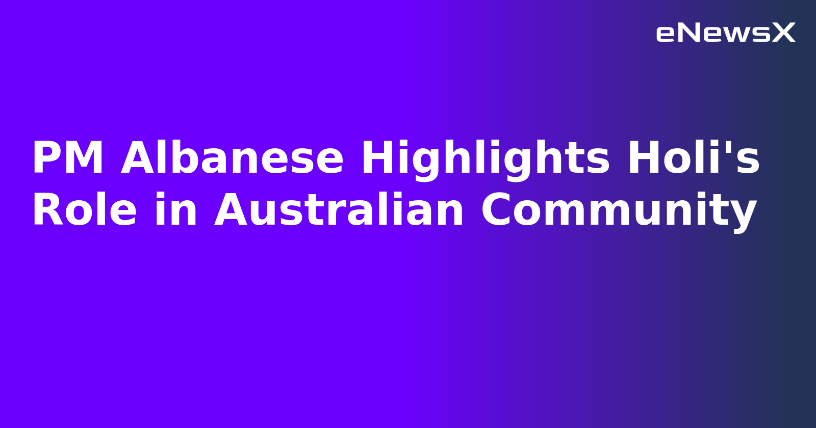 PM Albanese Highlights Holi's Role in Australian Community.webp