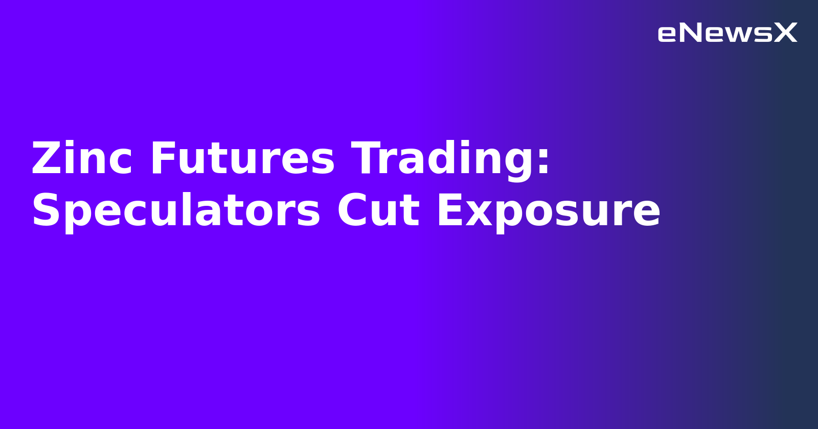 Zinc Futures Trading: Speculators Cut Exposure.webp