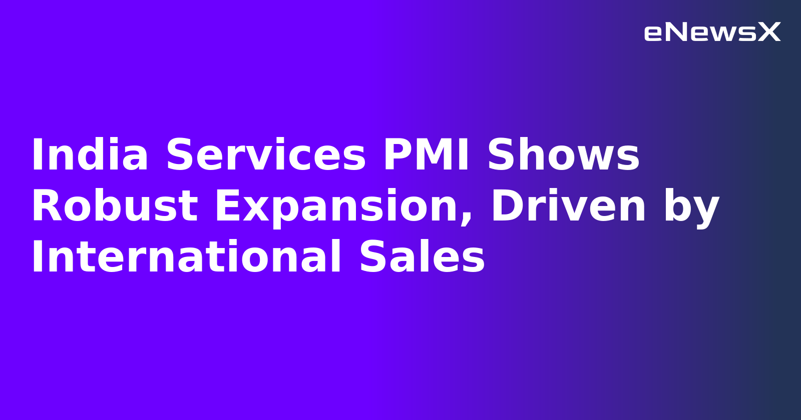India Services PMI Shows Robust Expansion, Driven by International Sales.webp India Services PMI Shows Robust Expansion, Driven by International Sales.webp