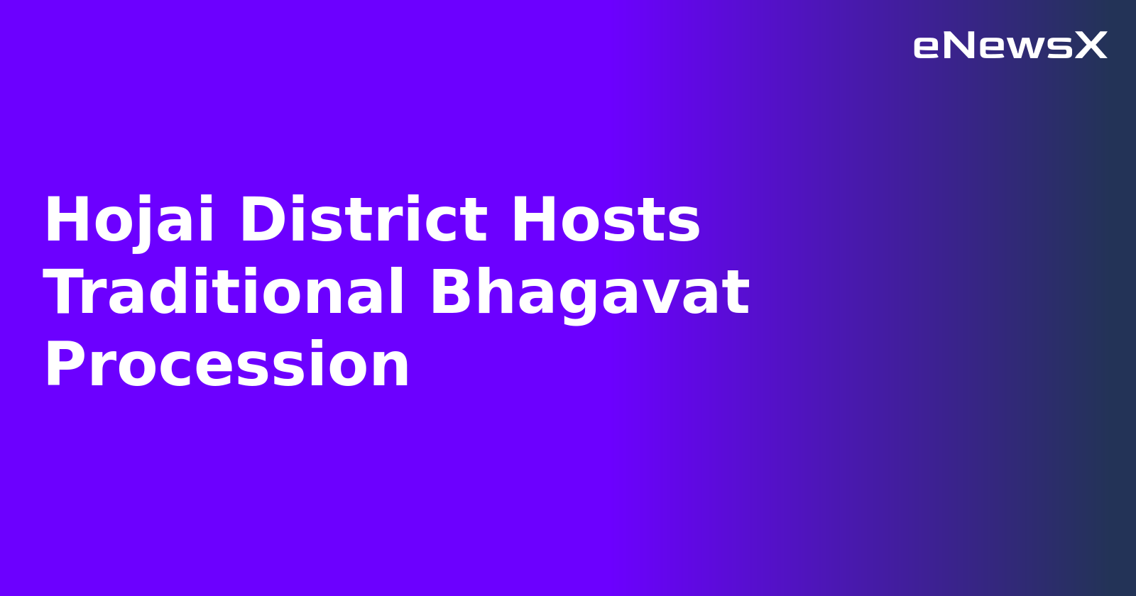 Hojai District Hosts Traditional Bhagavat Procession.webp