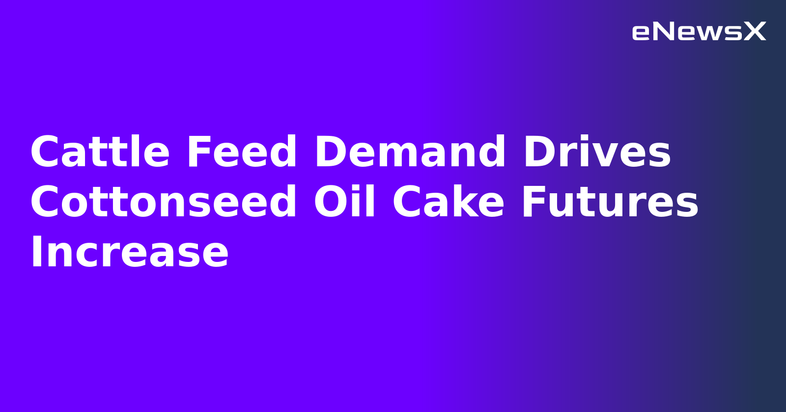 Cattle Feed Demand Drives Cottonseed Oil Cake Futures Increase.webp