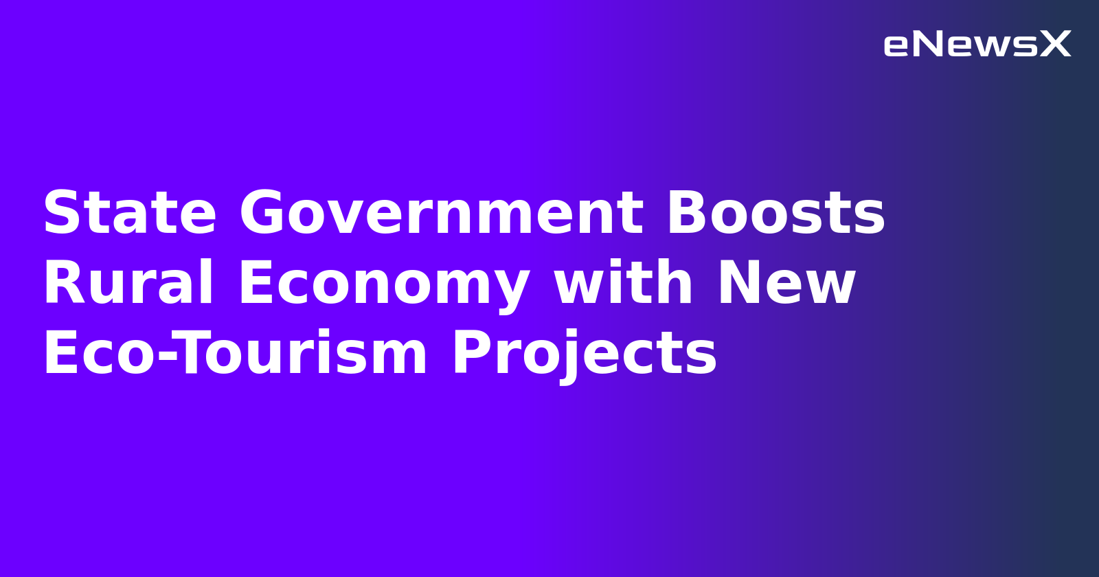 State Government Boosts Rural Economy with New Eco-Tourism Projects.webp State Government Boosts Rural Economy with New Eco-Tourism Projects.webp