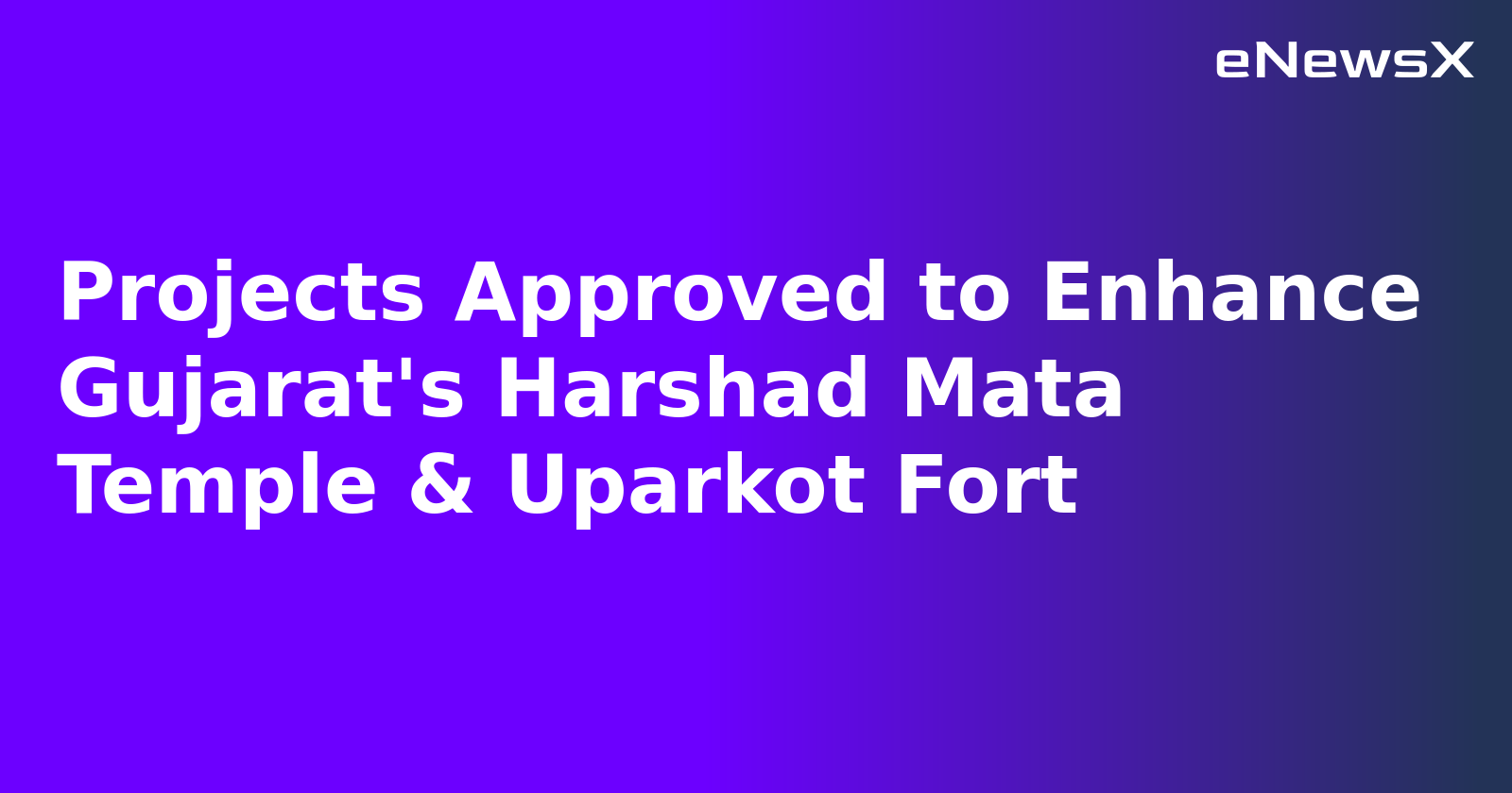 Projects Approved to Enhance Gujarat's Harshad Mata Temple & Uparkot Fort.webp