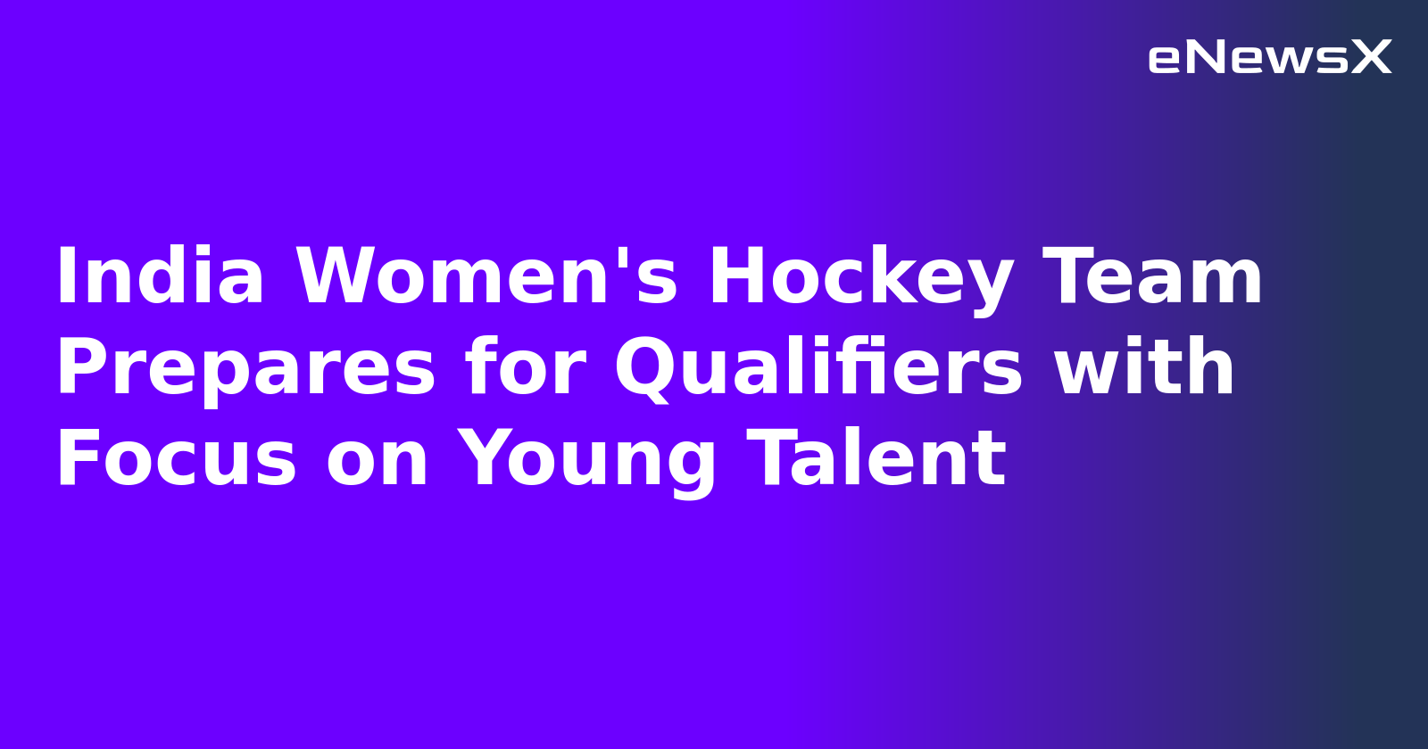 India Women's Hockey Team Prepares for Qualifiers with Focus on Young Talent.webp