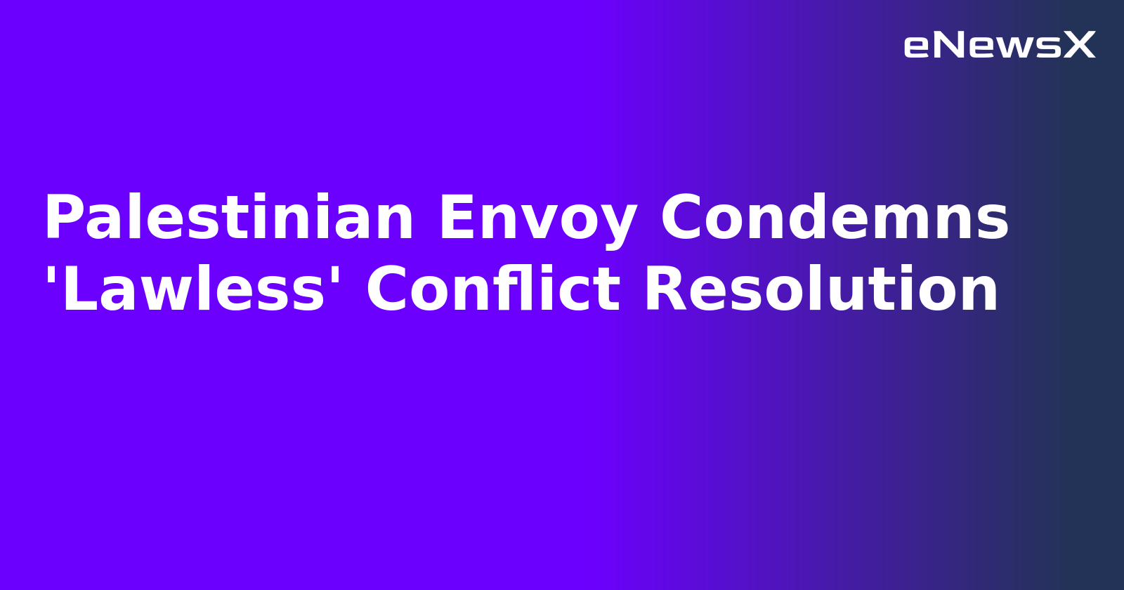 Palestinian Envoy Condemns 'Lawless' Conflict Resolution.webp