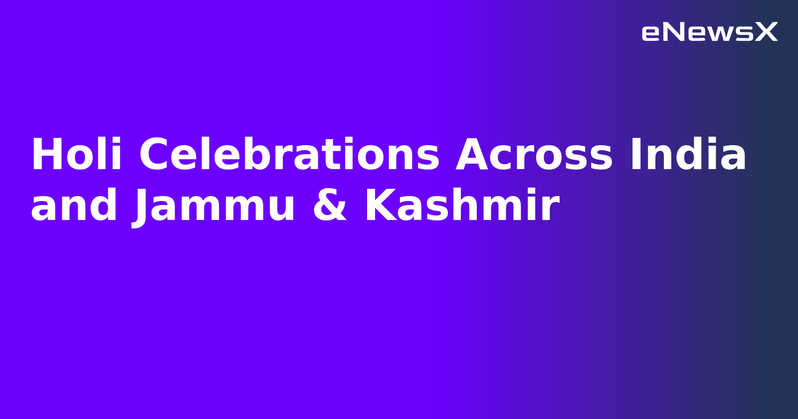 Holi Celebrations Across India and Jammu & Kashmir.webp