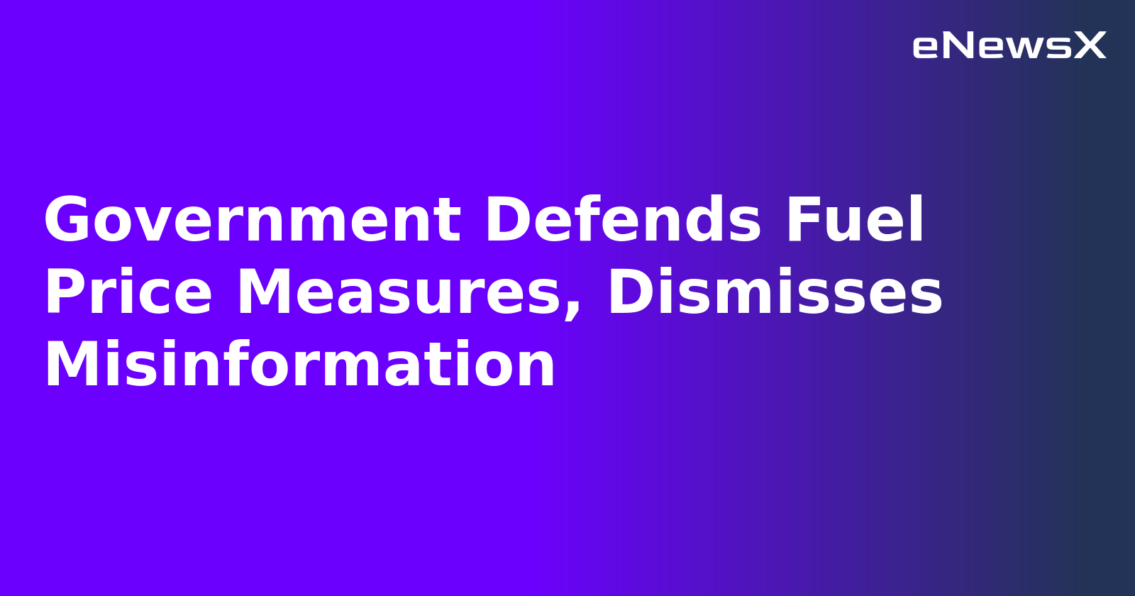 Government Defends Fuel Price Measures, Dismisses Misinformation.webp