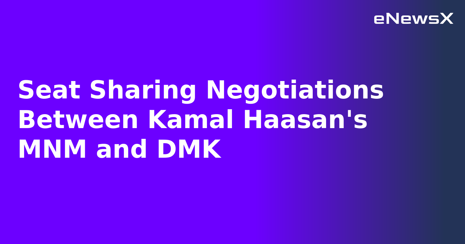 Seat Sharing Negotiations Between Kamal Haasan's MNM and DMK.webp