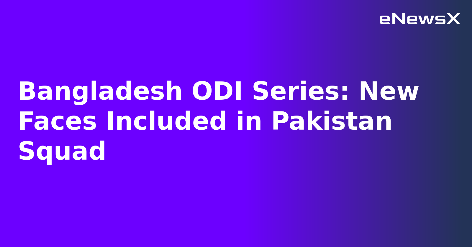 Bangladesh ODI Series: New Faces Included in Pakistan Squad.webp Bangladesh ODI Series: New Faces Included in Pakistan Squad.webp