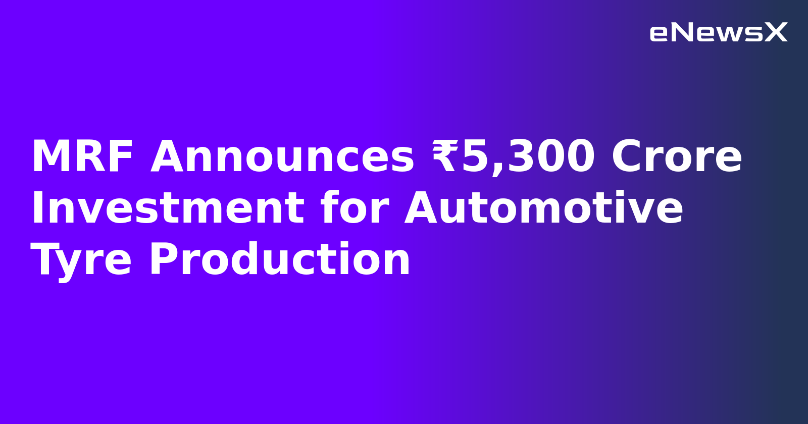 MRF Announces ₹5,300 Crore Investment for Automotive Tyre Production.webp