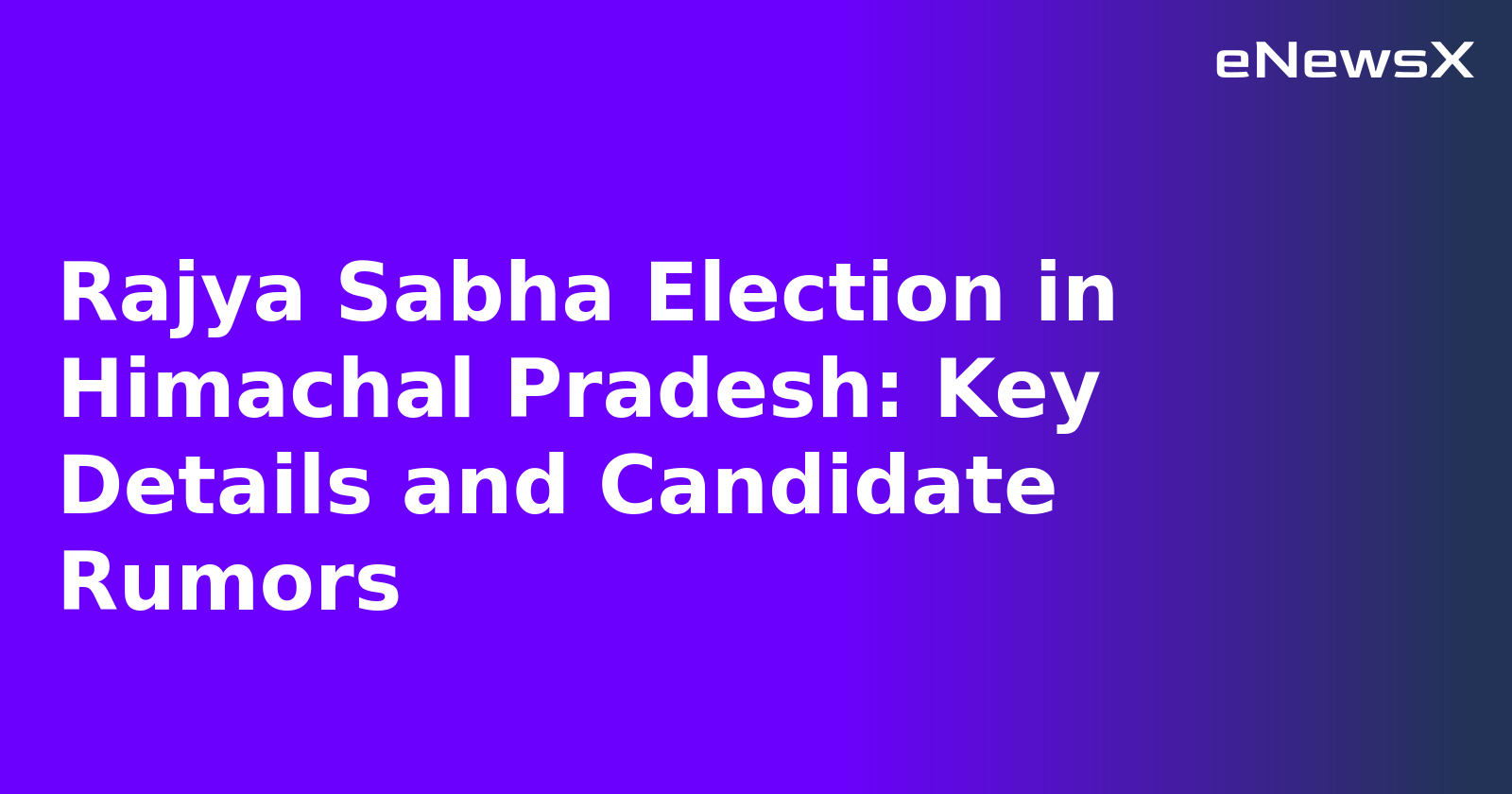 Rajya Sabha Election in Himachal Pradesh: Key Details and Candidate Rumors.webp