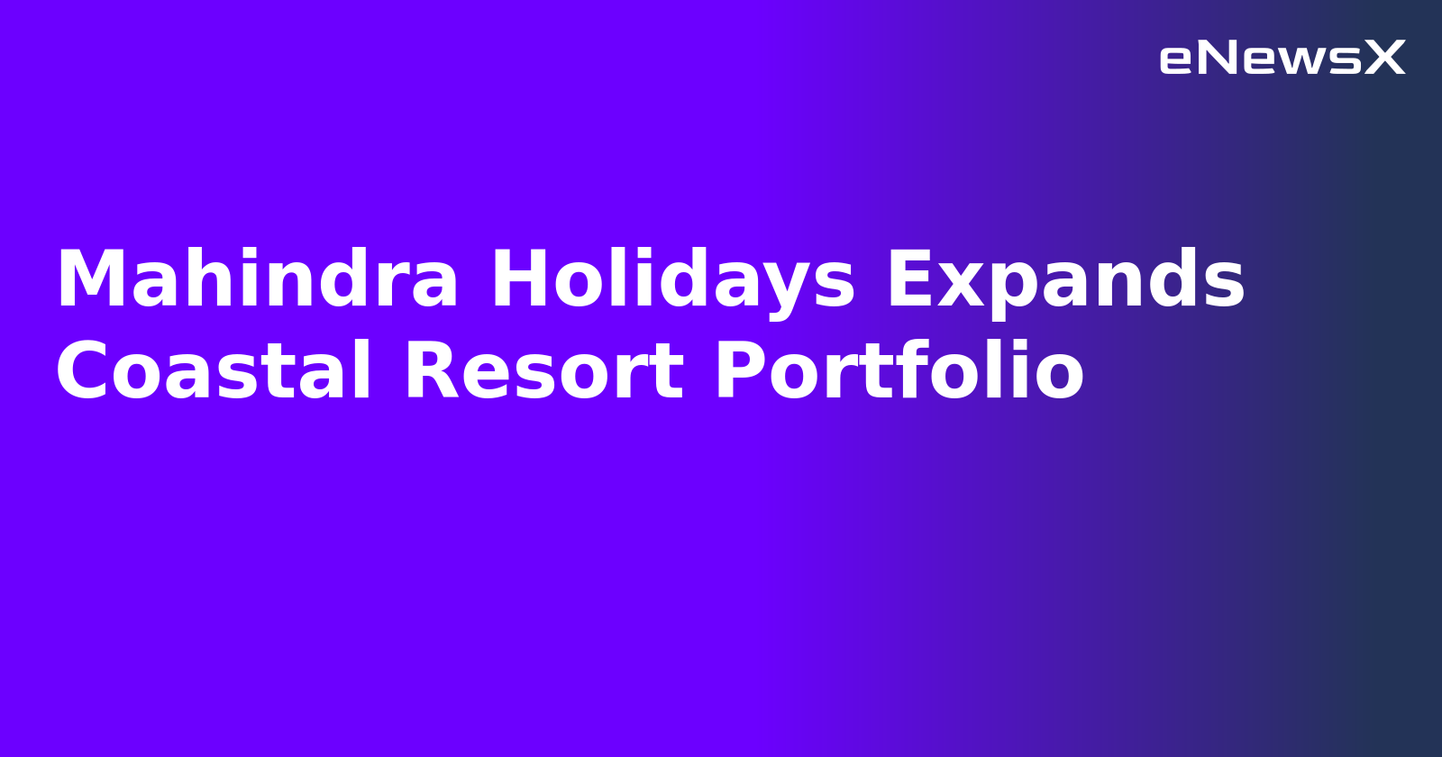 Mahindra Holidays Expands Coastal Resort Portfolio.webp