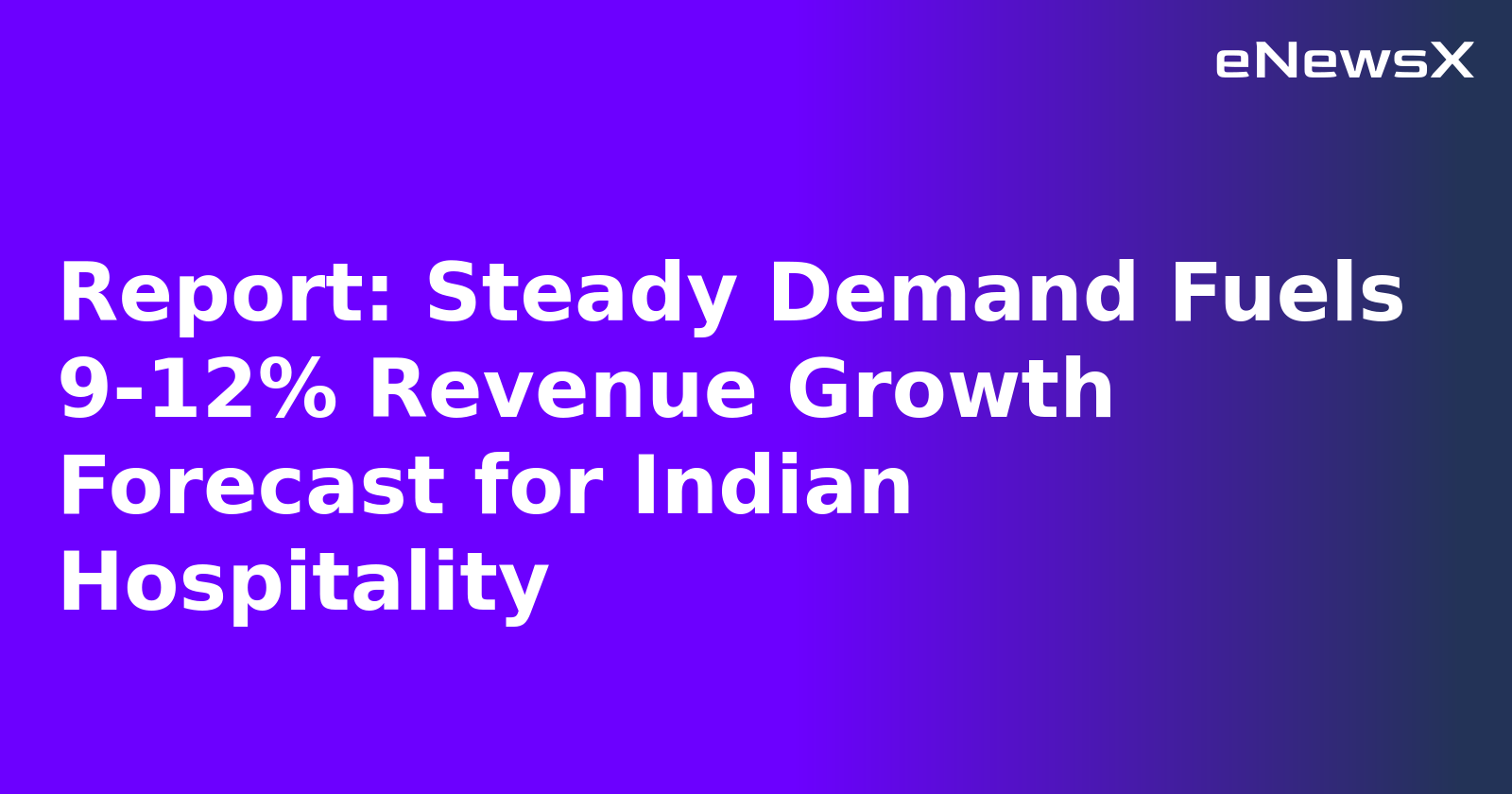 Report: Steady Demand Fuels 9-12% Revenue Growth Forecast for Indian Hospitality.webp