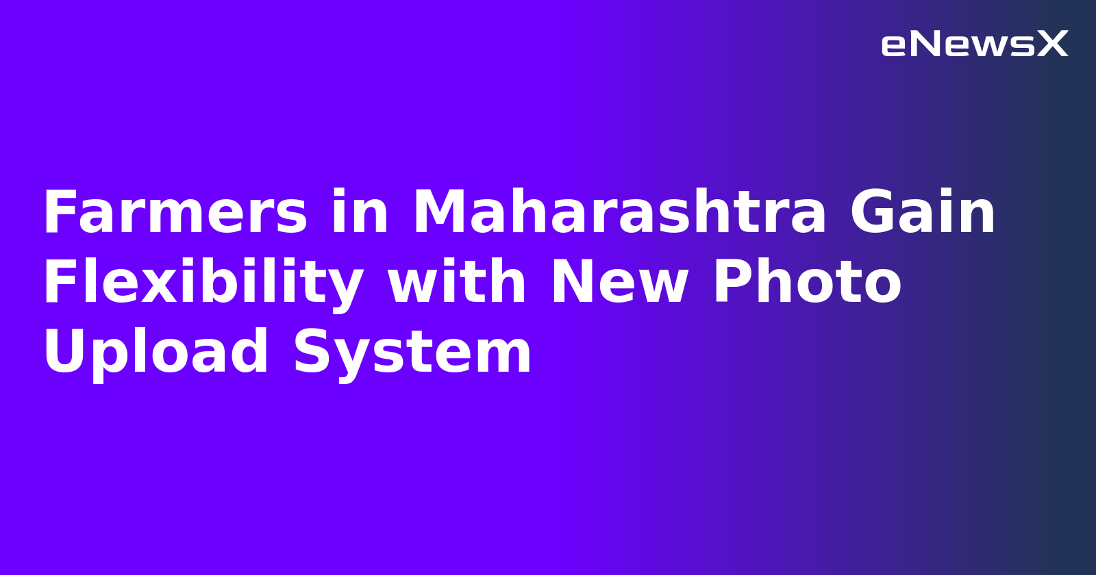Farmers in Maharashtra Gain Flexibility with New Photo Upload System.webp Farmers in Maharashtra Gain Flexibility with New Photo Upload System.webp