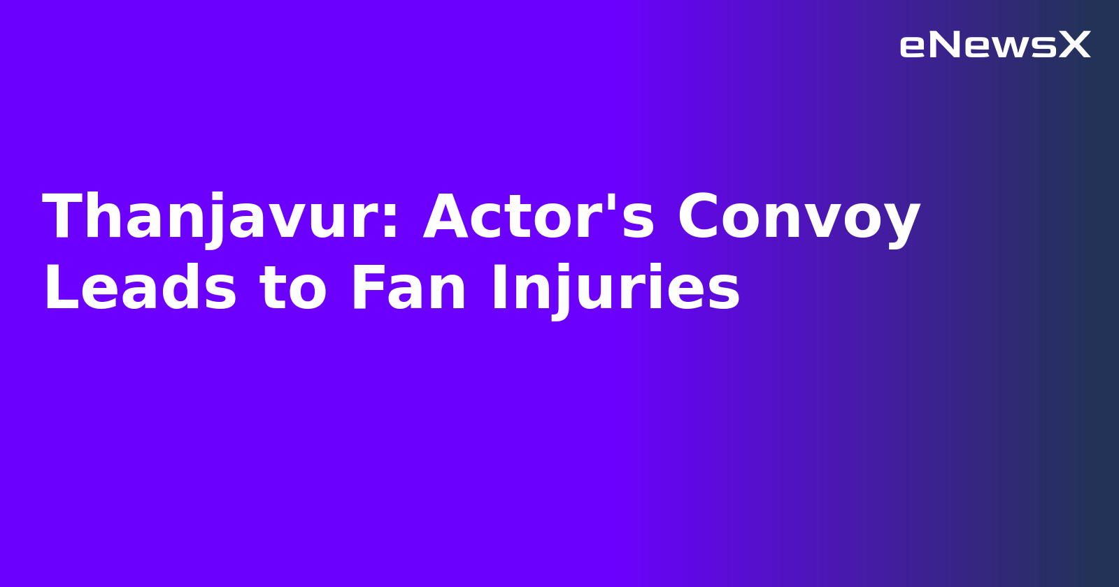Thanjavur: Actor's Convoy Leads to Fan Injuries.webp Thanjavur: Actor's Convoy Leads to Fan Injuries.webp
