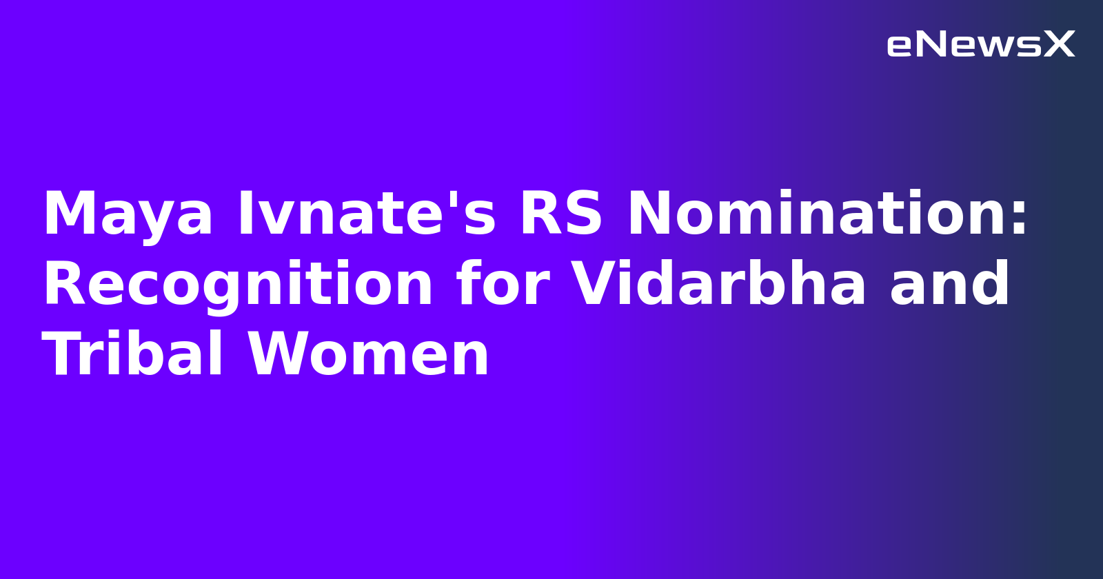Maya Ivnate's RS Nomination: Recognition for Vidarbha and Tribal Women.webp