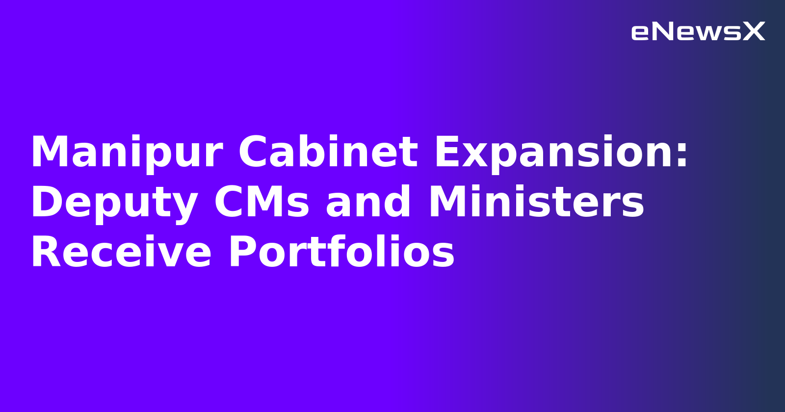 Manipur Cabinet Expansion: Deputy CMs and Ministers Receive Portfolios.webp Manipur Cabinet Expansion: Deputy CMs and Ministers Receive Portfolios.webp