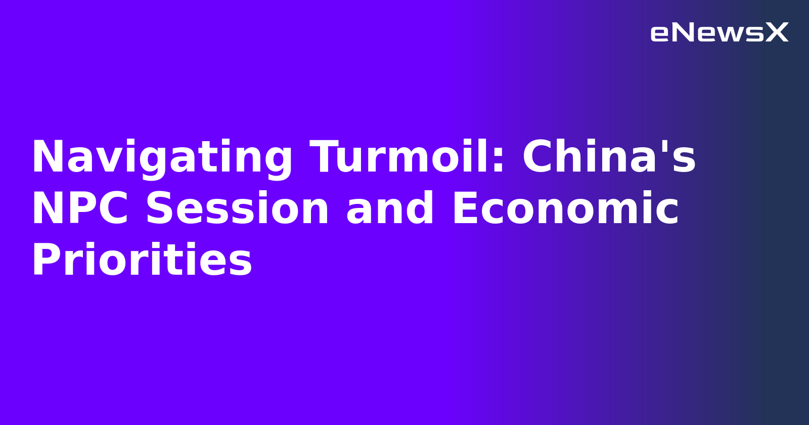 Navigating Turmoil: China's NPC Session and Economic Priorities.webp