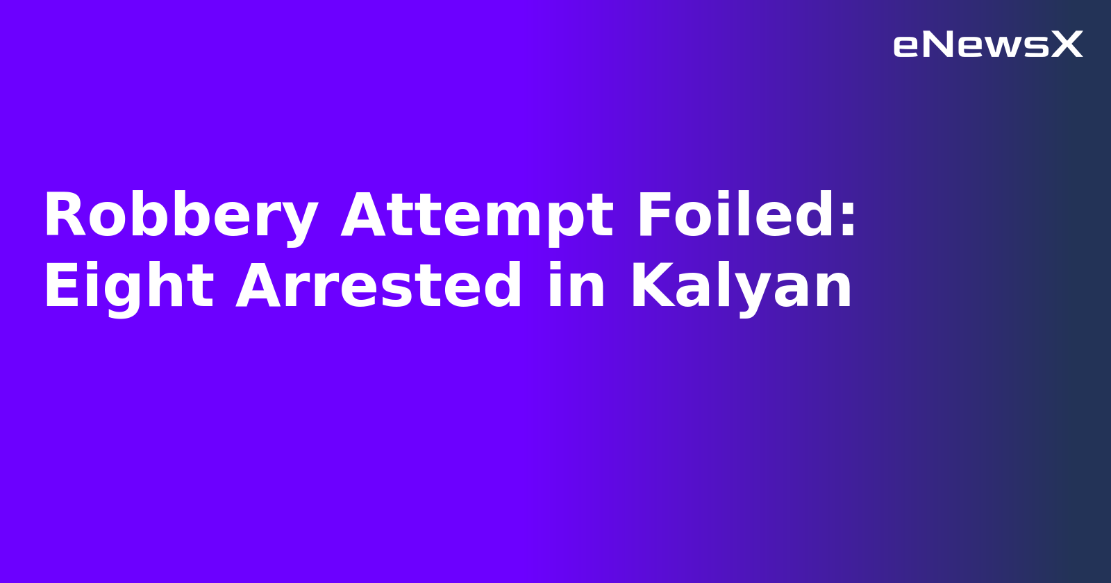 Robbery Attempt Foiled: Eight Arrested in Kalyan.webp Robbery Attempt Foiled: Eight Arrested in Kalyan.webp