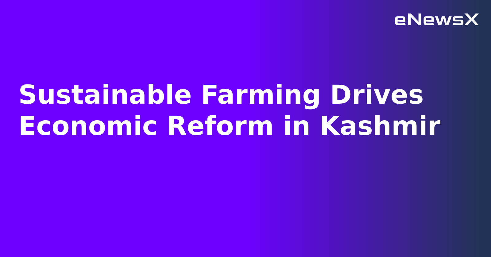Sustainable Farming Drives Economic Reform in Kashmir.webp