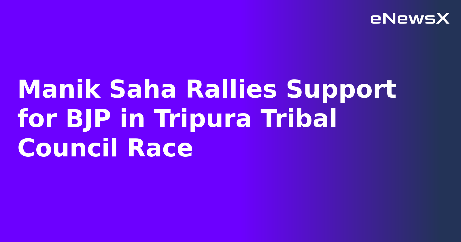 Manik Saha Rallies Support for BJP in Tripura Tribal Council Race.webp