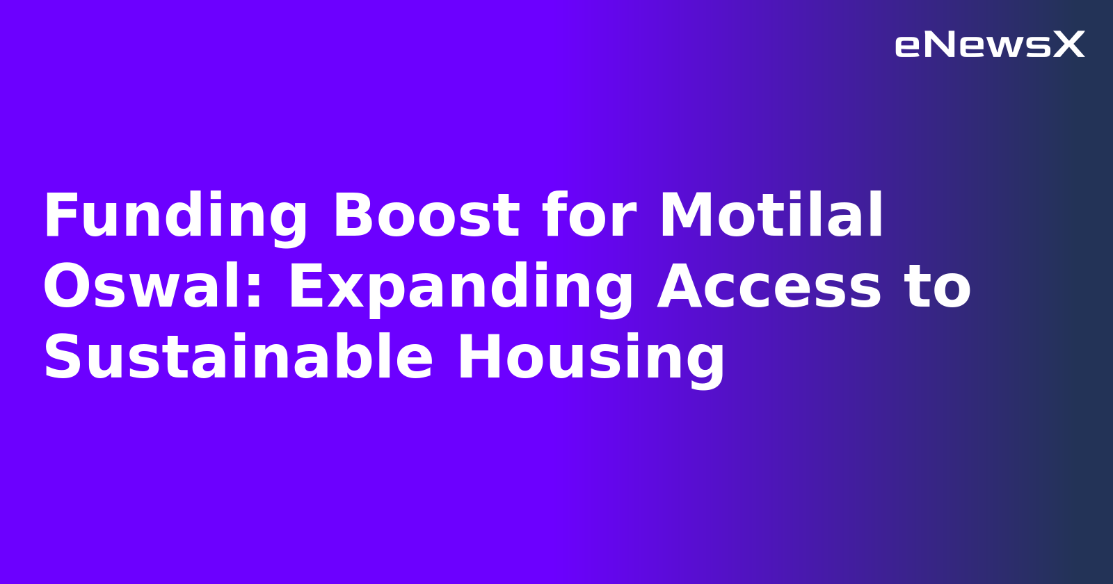 Funding Boost for Motilal Oswal: Expanding Access to Sustainable Housing.webp