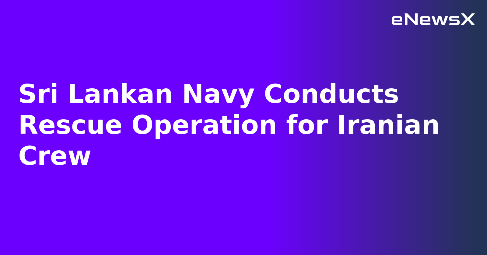 Sri Lankan Navy Conducts Rescue Operation for Iranian Crew.webp