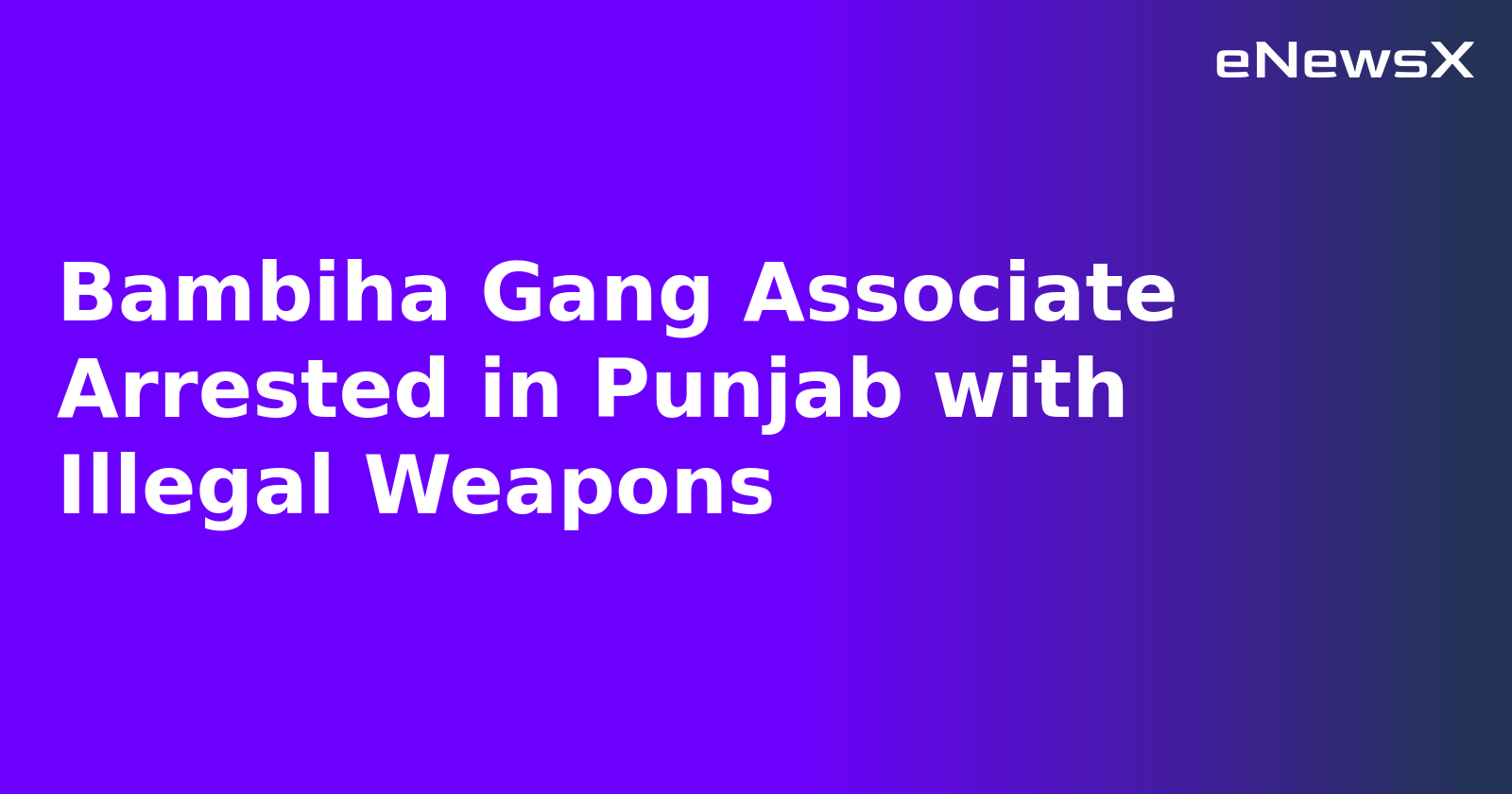 Bambiha Gang Associate Arrested in Punjab with Illegal Weapons.webp Bambiha Gang Associate Arrested in Punjab with Illegal Weapons.webp