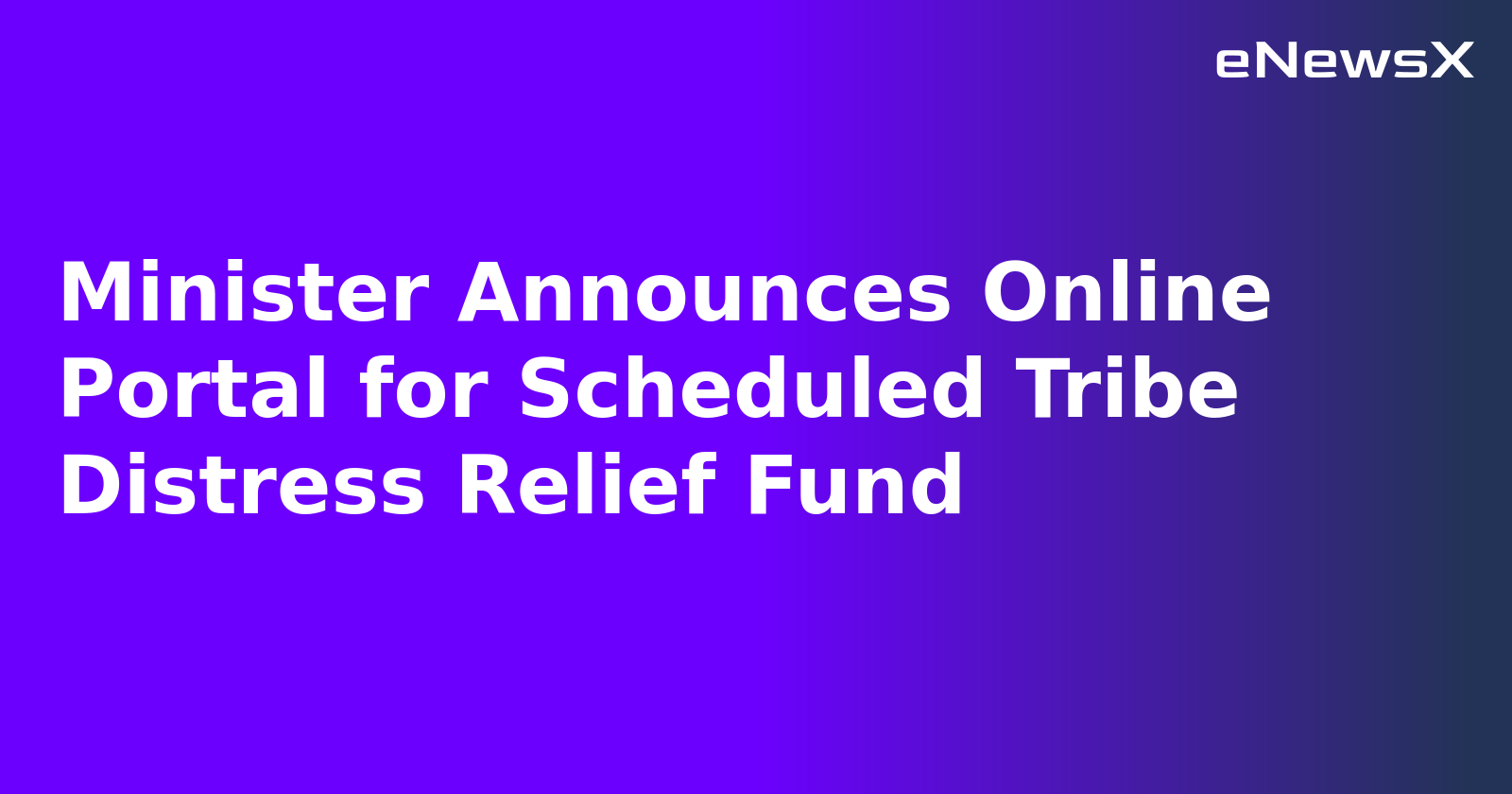 Minister Announces Online Portal for Scheduled Tribe Distress Relief Fund.webp
