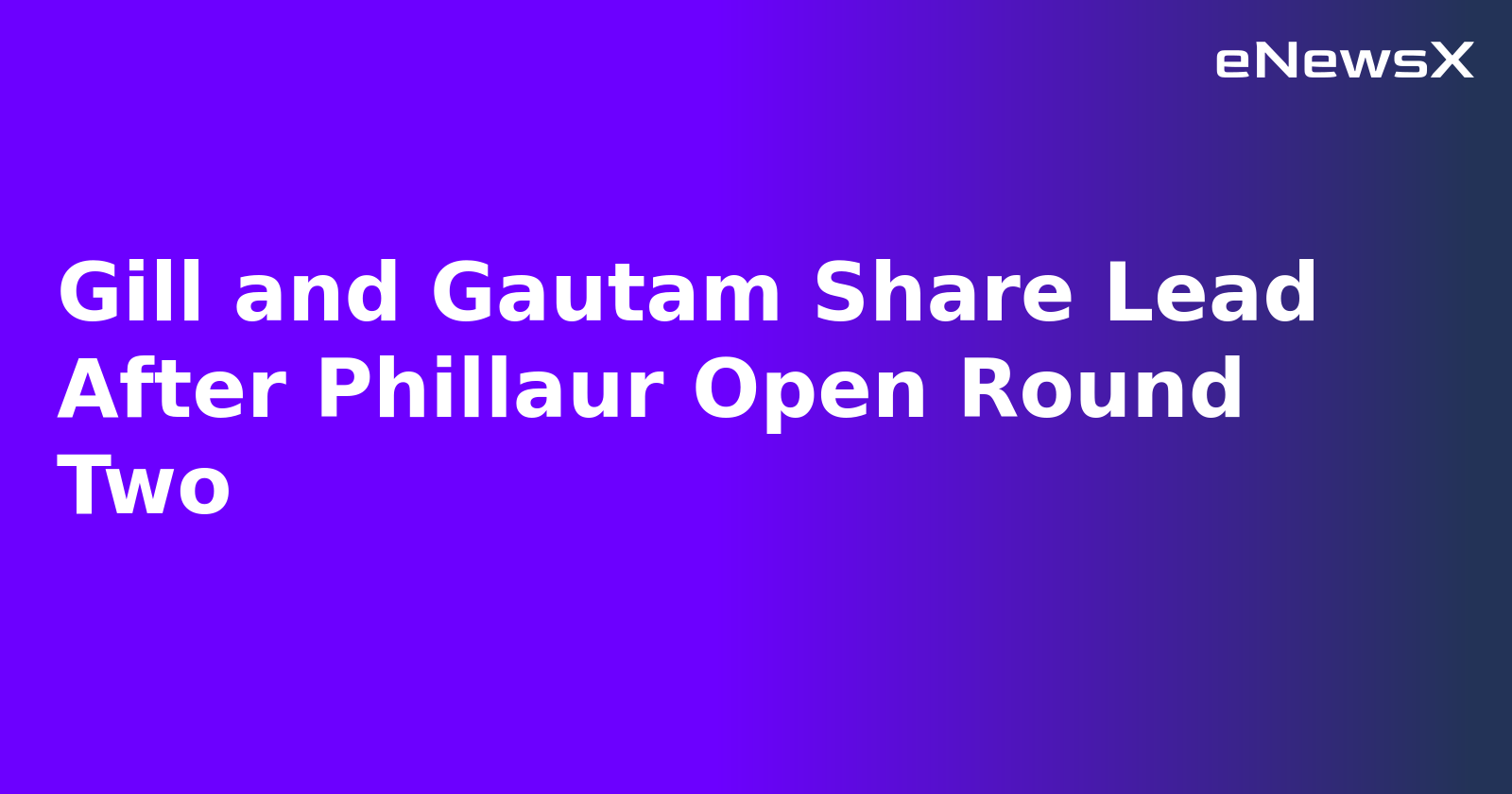 Gill and Gautam Share Lead After Phillaur Open Round Two.webp Gill and Gautam Share Lead After Phillaur Open Round Two.webp