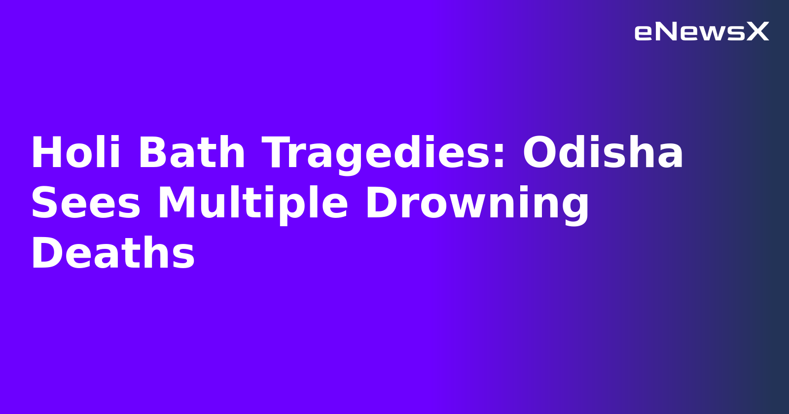Holi Bath Tragedies: Odisha Sees Multiple Drowning Deaths.webp