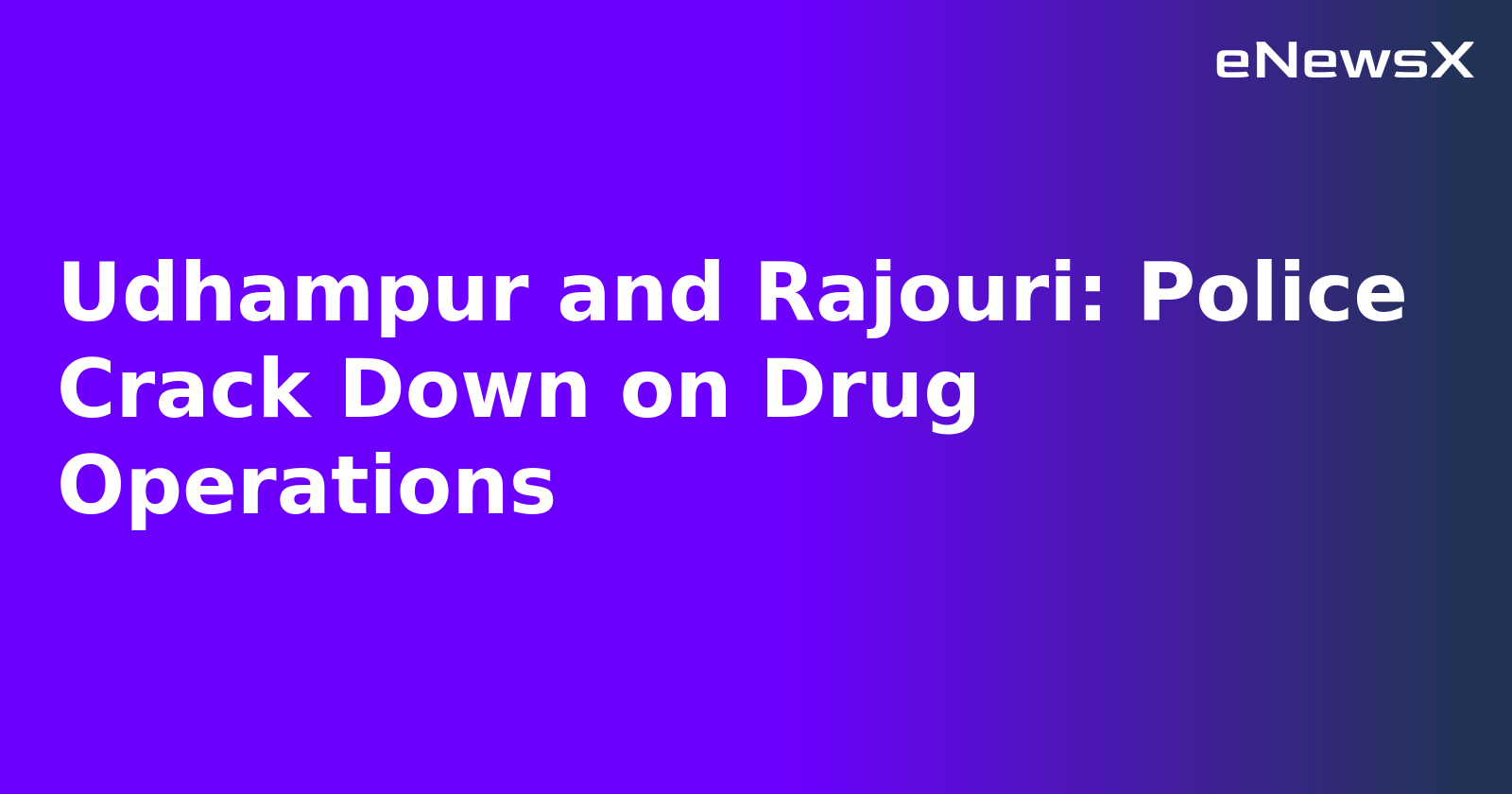 Udhampur and Rajouri: Police Crack Down on Drug Operations.webp